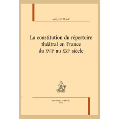 LA CONSTITUTION DU RÉPERTOIRE THÉÂTRAL EN FRANCE DU XVIIE AU XXIE SIÈCLE