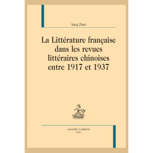 LA LITTÉRATURE FRANÇAISE DANS LES REVUES LITTÉRAIRES CHINOISES ENTRE 1917 ET 1937