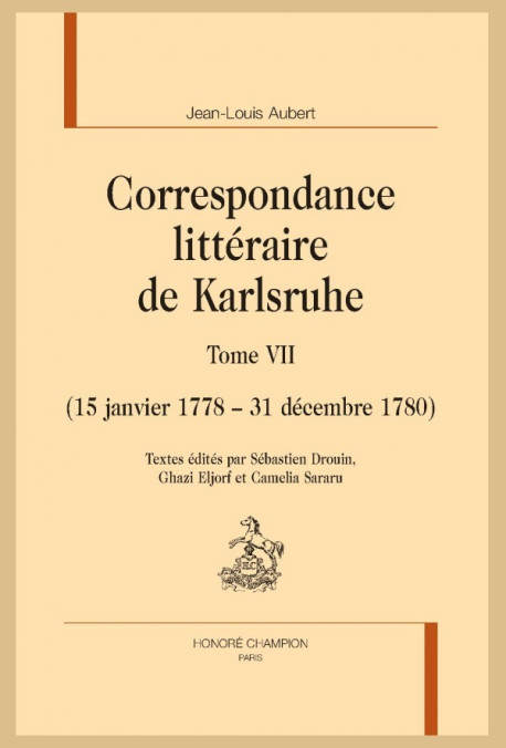 CORRESPONDANCE LITTÉRAIRE DE KARLSRUHE. TOME VII. (15 JANVIER 1778 - 31 DÉCEMBRE 1780)