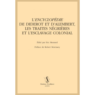 L' "ENCYCLOPÉDIE" DE DIDEROT ET D'ALEMBERT, LES TRAITES NÉGRIÈRES ET L'ESCLAVAGE COLONIAL