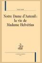 NOTRE DAME D'AUTEUIL : LA VIE DE MADAME HELVÉTIUS