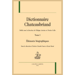 DICTIONNAIRE CHATEAUBRIAND. TOME I : ÉLÉMENTS BIOGRAPHIQUES