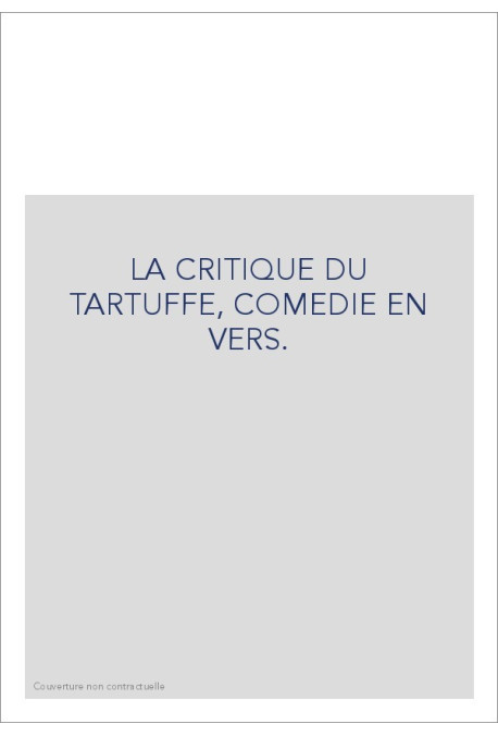 LA CRITIQUE DU TARTUFFE, COMEDIE EN VERS.