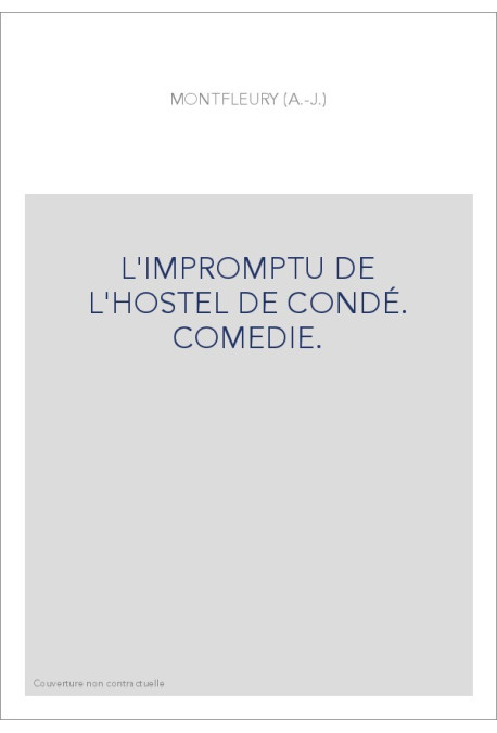 L'IMPROMPTU DE L'HOSTEL DE CONDÉ. COMEDIE.