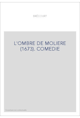 L'OMBRE DE MOLIERE (1673). COMEDIE