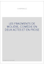 LES FRAGMENTS DE MOLIÈRE, COMÉDIE EN DEUX ACTES ET EN PROSE