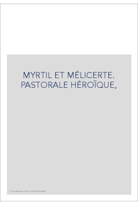 MYRTIL ET MÉLICERTE. PASTORALE HÉROÏQUE,