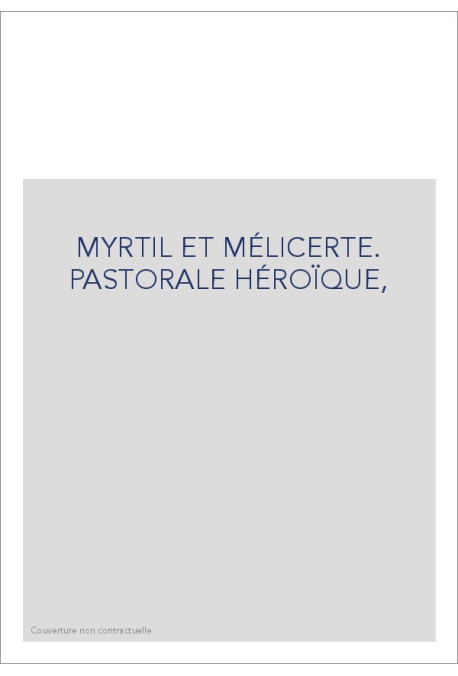 MYRTIL ET MÉLICERTE. PASTORALE HÉROÏQUE,