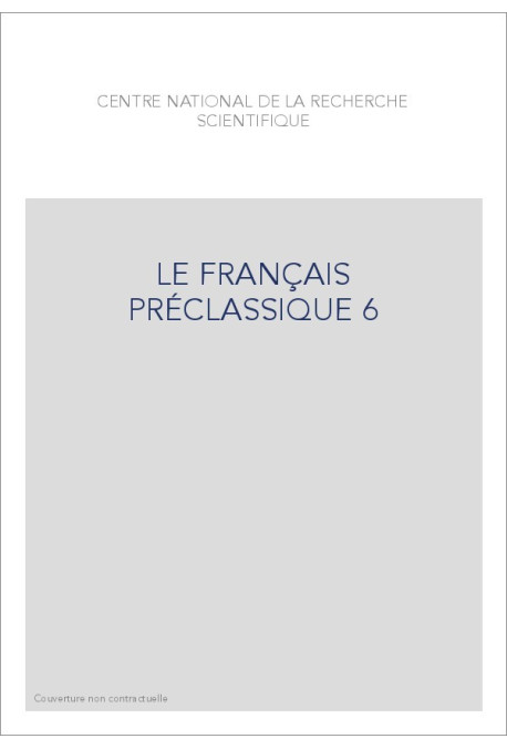 LE FRANÇAIS PRÉCLASSIQUE 6