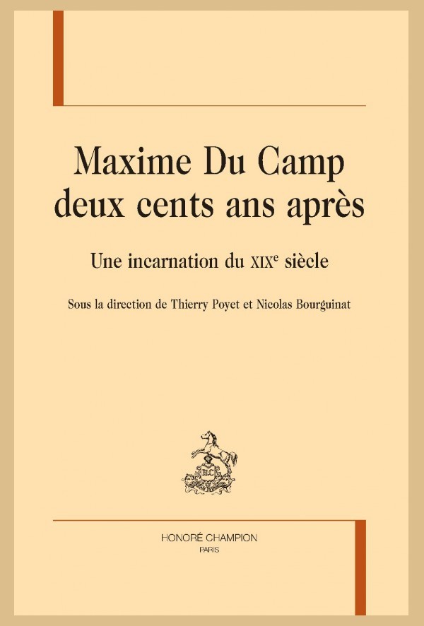 MAXIME DU CAMP DEUX CENTS ANS APRÈS