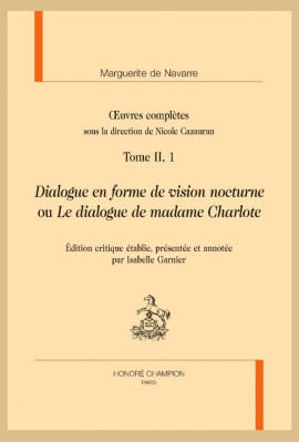 OEUVRES COMPLÈTES, TOME II, 1. DIALOGUE EN FORME DE VISION NOCTURNE OU LE DIALOGUE DE MADAME CHARLOTE