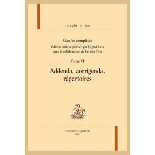 OEUVRES COMPLÈTES. TOME VI. ADDENDA, CORRIGENDA, RÉPERTOIRES