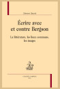 ÉCRIRE AVEC ET CONTRE BERGSON