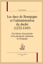 LES DUCS DE BOURGOGNE ET L'ADMINISTRATION DU DUCHÉ (1272-1349)