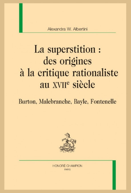LA SUPERSTITION : DES ORIGINES À LA CRITIQUE RATIONALISTE AU XVIIE SIÈCLE