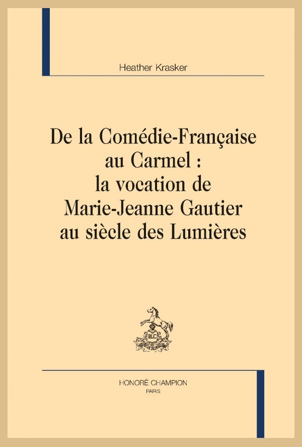 DE LA COMÉDIE-FRANÇAISE AU CARMEL : LA VOCATION DE MARIE-JEANNE GAUTIER AU SIÈCLE DES LUMIÈRES