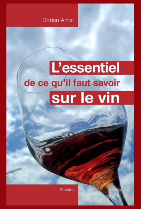 L'ESSENTIEL DE CE QU'IL FAUT SAVOIR SUR LE VIN