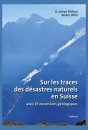 SUR LES TRACES DES DÉSASTRES NATURELS EN SUISSE