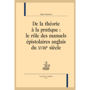 DE LA THÉORIE A LA PRATIQUE : LE RÔLE DES MANUELS ÉPISTOLAIRES ANGLAIS DU XVIIIE SIÈCLE