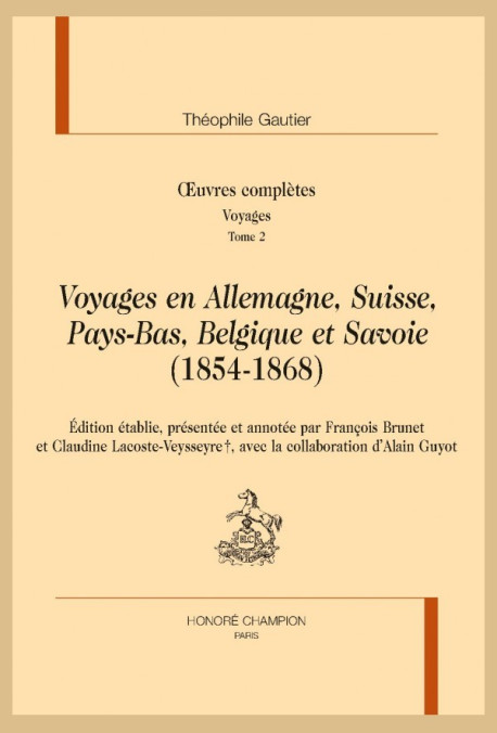 OEUVRES COMPLÈTES. SECTION IV. VOYAGES. TOME II. VOYAGES EN ALLEMAGNE, SUISSE, PAYS-BAS, BELGIQUE ET SAVOIE
