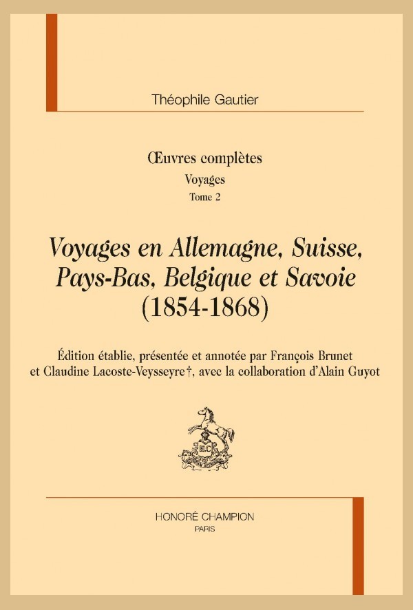 OEUVRES COMPLÈTES. SECTION IV. VOYAGES. TOME II. VOYAGES EN ALLEMAGNE, SUISSE, PAYS-BAS, BELGIQUE ET SAVOIE