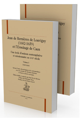 JEAN DE BERNIÈRES DE LOUVIGNY (1602-1659). UNE ÉCOLE D'ORAISON CONTEMPLATIVE ET L'ERMITAGE DE CAEN AU XVIIE
