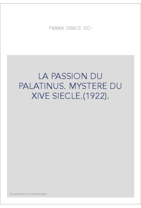 LA PASSION DU PALATINUS. MYSTERE DU XIVE SIECLE.(1922).