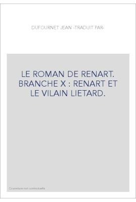 LE ROMAN DE RENART. BRANCHE X : RENART ET LE VILAIN LIETARD.