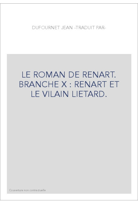 LE ROMAN DE RENART. BRANCHE X : RENART ET LE VILAIN LIETARD.