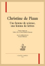 CHRISTINE DE PIZAN UNE FEMME DE SCIENCE, UNE FEMME DE LETTRES