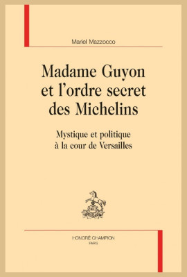MADAME GUYON ET L'ORDRE SECRET DES MICHELINS