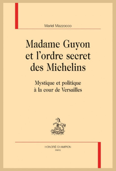 MADAME GUYON ET L'ORDRE SECRET DES MICHELINS