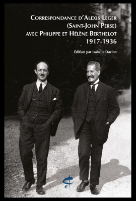 CORRESPONDANCE D'ALEXIS LEGER (SAINT-JOHN PERSE) AVEC PHILIPPE ET HÉLÈNE BERTHELOT. 1917-1936
