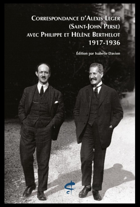 CORRESPONDANCE D'ALEXIS LEGER (SAINT-JOHN PERSE) AVEC PHILIPPE ET HÉLÈNE BERTHELOT. 1917-1936