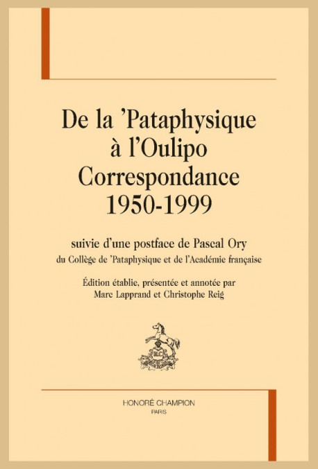 DE LA 'PATAPHYSIQUE À L'OULIPO,  CORRESPONDANCE 1950-1999