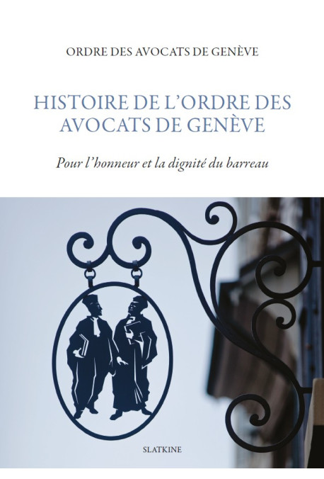 HISTOIRE DE L'ORDRE DES AVOCATS DE GENÈVE