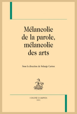 MÉLANCOLIE DE LA PAROLE, MÉLANCOLIE DES ARTS