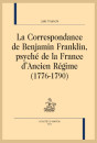 LA CORRESPONDANCE DE BENJAMIN FRANKLIN, PSYCHÉ DE LA FRANCE D'ANCIEN RÉGIME (1776-1790)