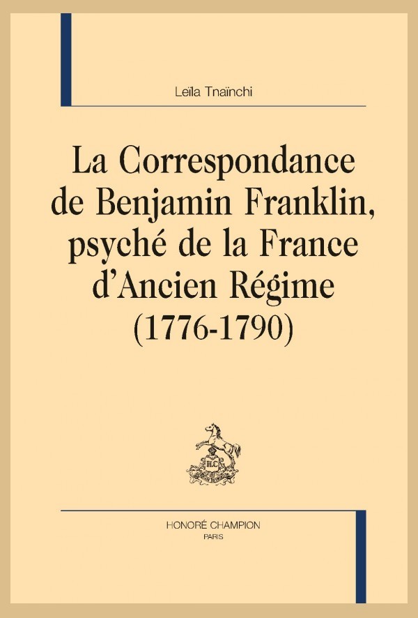 LA CORRESPONDANCE DE BENJAMIN FRANKLIN, PSYCHÉ DE LA FRANCE D'ANCIEN RÉGIME (1776-1790)