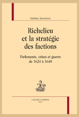 RICHELIEU ET LA STRATÉGIE DES FACTIONS