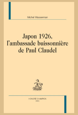 JAPON 1926, L'AMBASSADE BUISSONNIÈRE DE PAUL CLAUDEL