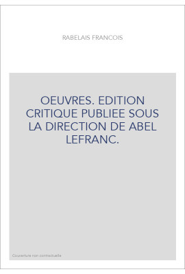 OEUVRES. EDITION CRITIQUE PUBLIEE SOUS LA DIRECTION DE ABEL LEFRANC.