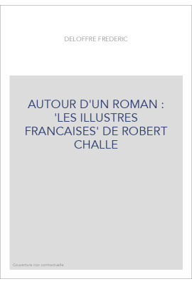 AUTOUR D'UN ROMAN : 'LES ILLUSTRES FRANCAISES' DE ROBERT CHALLE