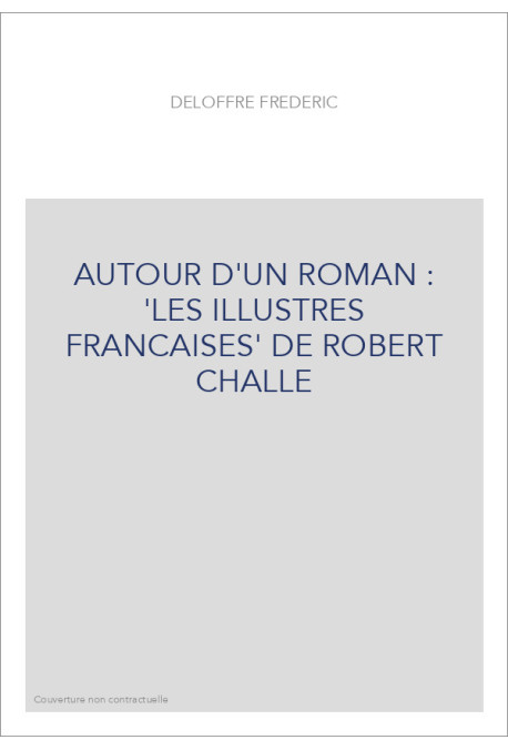 AUTOUR D'UN ROMAN : 'LES ILLUSTRES FRANCAISES' DE ROBERT CHALLE