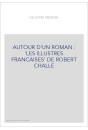 AUTOUR D'UN ROMAN : 'LES ILLUSTRES FRANCAISES' DE ROBERT CHALLE