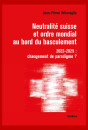 NEUTRALITÉ SUISSE ET ORDRE MONDIAL AU BORD DU BASCULEMENT
