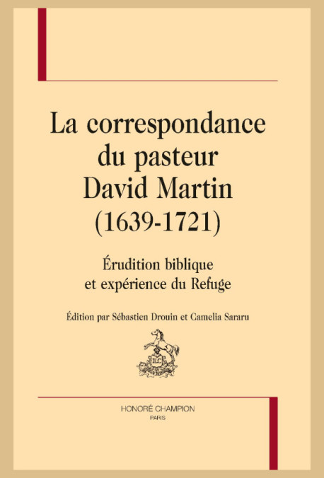 LA CORRESPONDANCE DU PASTEUR DAVID MARTIN (1639-1721)