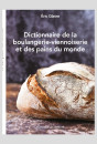 DICTIONNAIRE DE LA BOULANGERIE-VIENNOISERIE ET DES PAINS DU MONDE