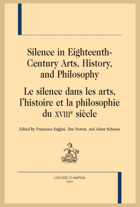 SILENCE IN EIGHTEENTH-CENTURY ARTS, HISTORY AND PHILOSOPHY - LE SILENCE DANS LES ARTS, L'HISTOIRE