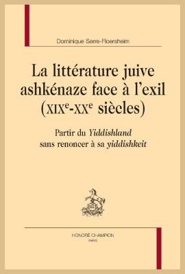 LA LITTÉRATURE JUIVE ASHKÉNAZE FACE À L'EXIL (XIXE-XXE SIÈCLES)